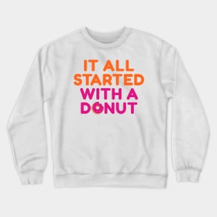 It All Started With A Donut Crewneck Sweatshirt